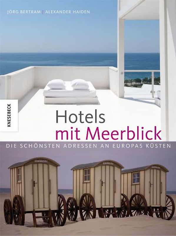 Hotels mit Meerblick. Die schönsten Adressen an Europas Küsten