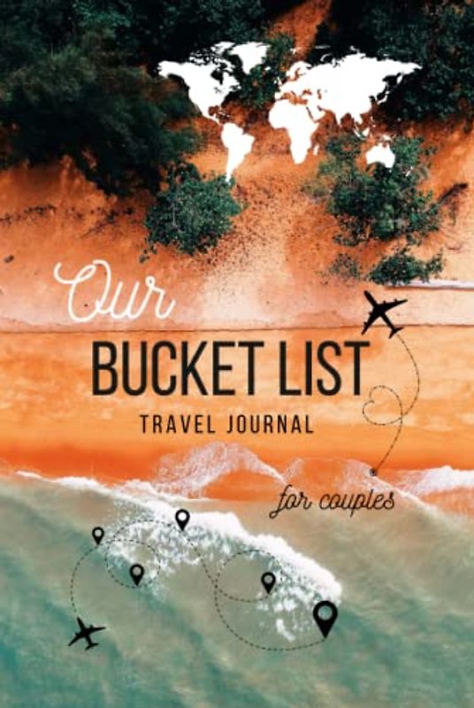 A Travel Bucket List Book For Couples | Journal to fill out with Ideas and Adventures to Live Together and write down your Memories: Perfect Travel Gift for Partners, Wedding Shower, Bride, Groom