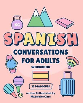 Spanish Conversations For Adults: Intermediate Learning Workbook