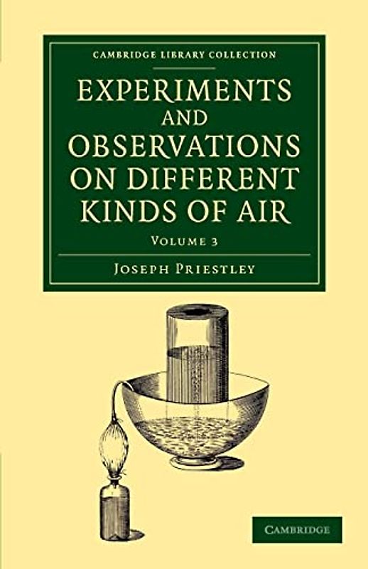 Experiments and Observations on Different Kinds of Air 3 Volume Set: Experiments and Observations on Different Kinds of Air (Cambridge Library Collection - Physical Sciences) (Volume 3)