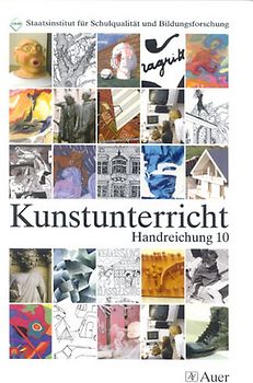 Handreichung für den Kunstunterricht in der Jahrgangsstufe 10