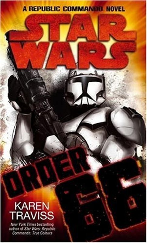 Star Wars - Order 66: A Republic Commando Novel - Karen Traviss