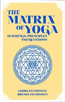 The Matrix of Yoga: Teachings, Principles and Questions