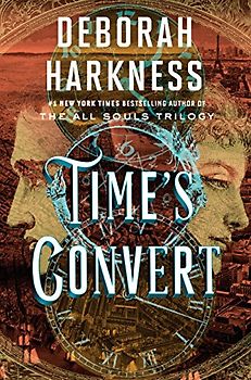 Time's Convert: A Novel (All Souls Series, Band 4)