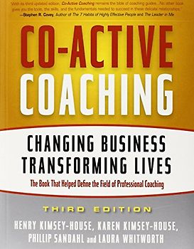 Co-Active Coaching: Changing Business, Transforming Lives - Whitworth, Laura
