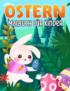Ostern Malbuch Für Kinder: Frohe Ostern Malvorlagen für Mädchen & Jungen von 4-8 Jahren, 43 wunderschöne Motive zum ausmalen