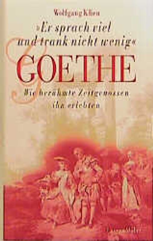 Goethe - "Er sprach viel und trank nicht wenig"