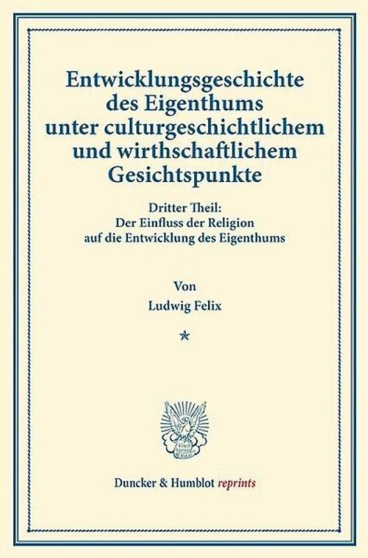 Entwicklungsgeschichte des Eigenthums unter culturgeschichtlichem und wirthschaftlichem Gesichtspunkte.