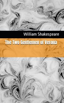 The Two Gentlemen of Verona: The 1623 Literary Comedy Play Classic (Annotated)