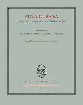 Acta Cusana. Quellen zur Lebensgeschichte des Nikolaus von Kues. Band III, Lieferung 2