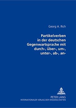 Partikelverben in der deutschen Gegenwartssprache mit durch-, ueber-, um-, unter-, ab-, an-