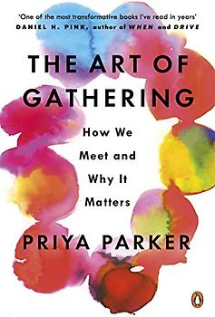 The Art of Gathering: How We Meet and Why It Matters