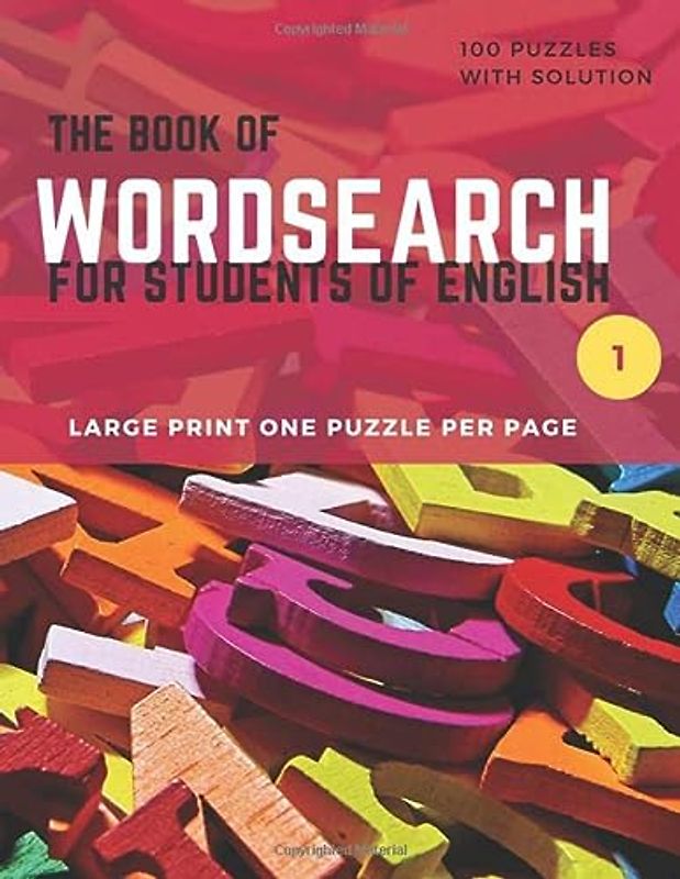 THE BOOK OF WORDSEARCH FOR STUDENTS OF ENGLISH: 100 puzzles with solutions, large print