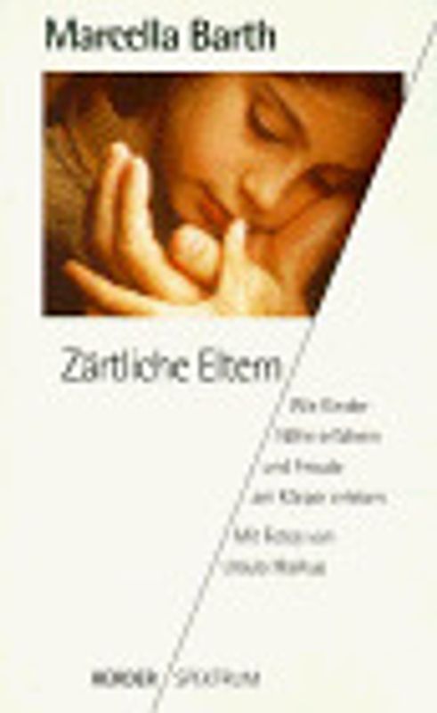 Zärtliche Eltern. Wie Kinder Nähe erfahren und Freude am Körper erleben