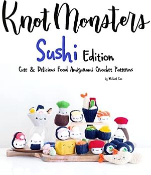 KnotMonsters: Cute & Delicious Food Amigurumi Crochet Patterns