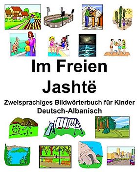 Deutsch-Albanisch Im Freien/Jashtë Zweisprachiges Bildwörterbuch für Kinder