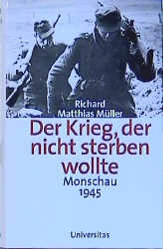 Der Krieg, der nicht sterben wollte - Monschau 1945