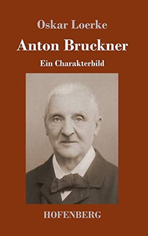 Anton Bruckner: Ein Charakterbild