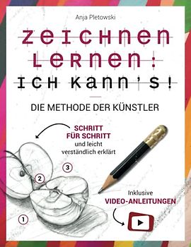 Zeichnen lernen: Ich kann’s! Die Methode der Künstler – Schritt für Schritt und leicht verständlich erklärt inkl. Video-Anleitungen