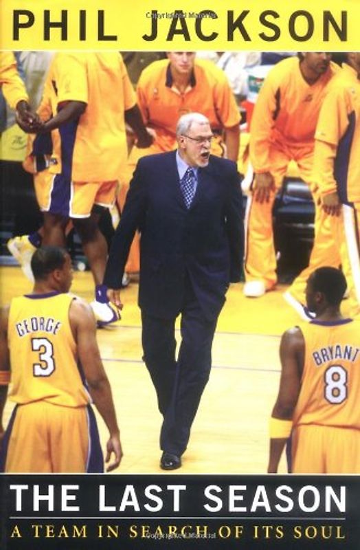 The Last Season: A Team in Search of Its Soul - Phil Jackson