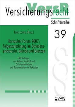Karlsruher Forum 2007:  Folgenzurechnung im Schadensersatzrecht: Gründe und Grenzen