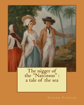 The nigger of the "Narcissus" : a tale of the sea. By:Joseph Conrad, and By: Edward Garnett (1868–1937): Novel