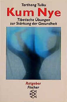 Kum Nye. Tibetische Übungen zur Stärkung der Gesundheit