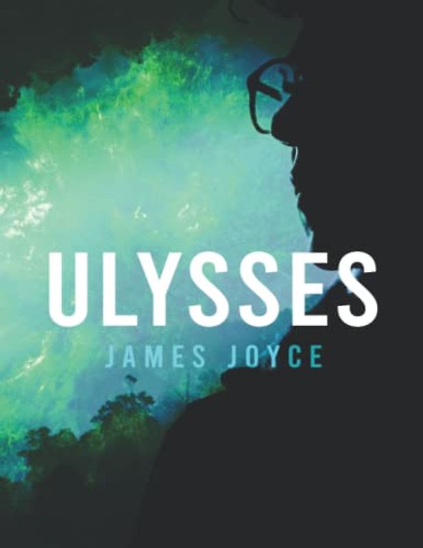 Ulysses by James Joyce: 1922 Text with Analysis and Illustrations