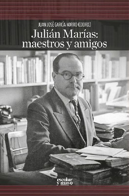Julián Marías : maestros y amigos
