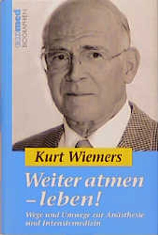 Weiter atmen - leben!. Wege und Umwege zur Anästhesie und Intensivmedizin
Reihe: ecomed Biographien
