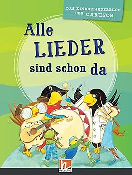 Alle Lieder sind schon da. Liederbuch. Das Kinderliederbuch der Carusos