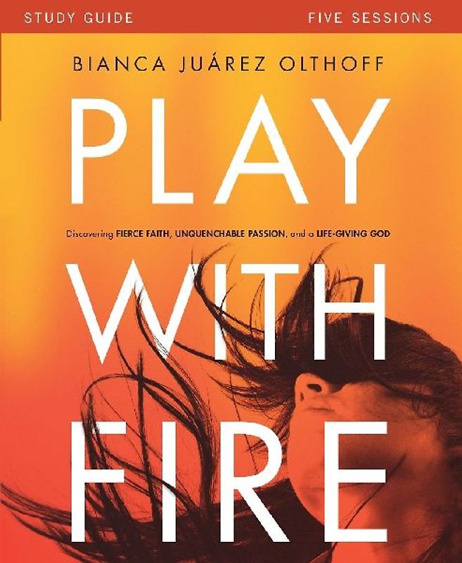 Play with Fire Bible Study Guide