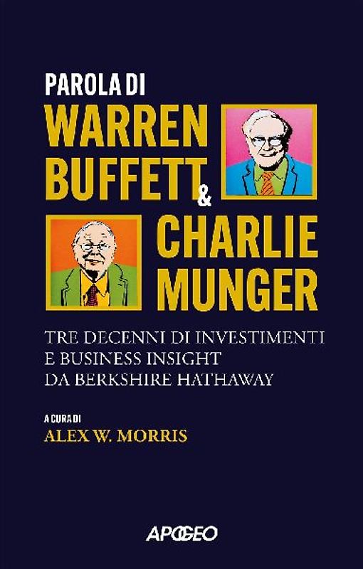 Parola di Warren Buffett & Charlie Munger. Tre decenni di investimenti e business insight da Berkshire Hathaway