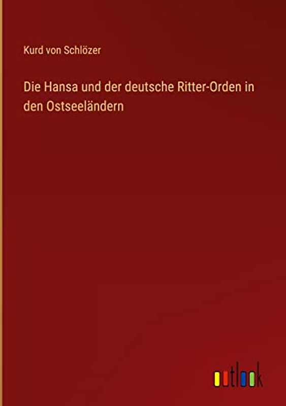Die Hansa und der deutsche Ritter-Orden in den Ostseeländern