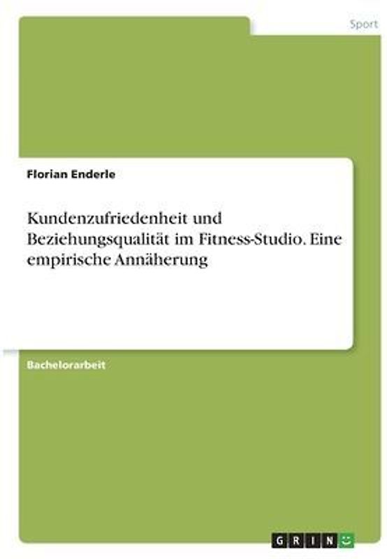 Kundenzufriedenheit und Beziehungsqualität im Fitness-Studio. Eine empirische Annäherung