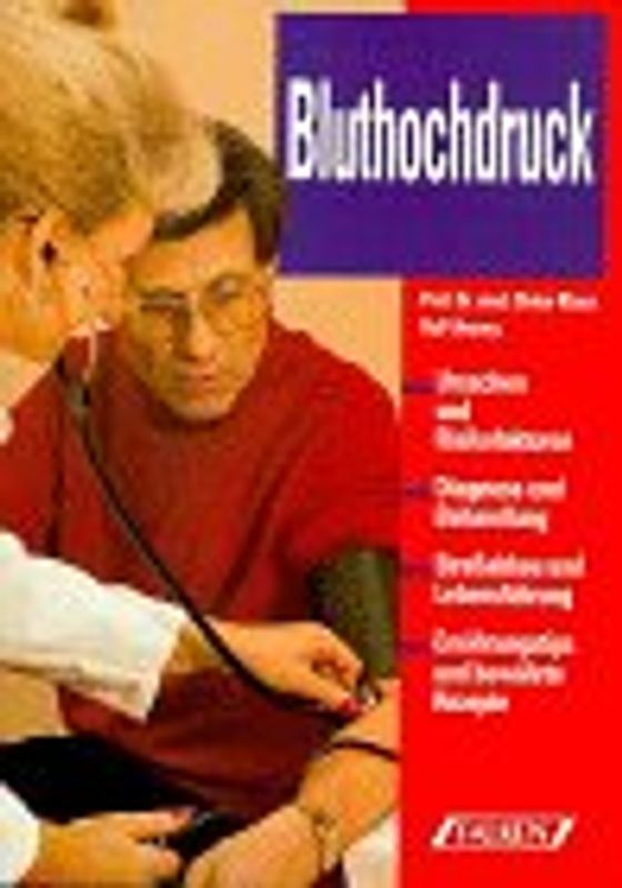 Richtige Ernährung und Lebensführung bei Bluthochdruck. Risikofaktoren - Vorbeugung - Behandlung. Mit vielen erprobten Rezepten