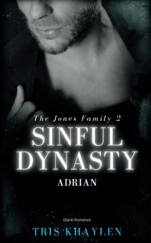Sinful Dynasty: Adrian (The Jones Family, Band 2)