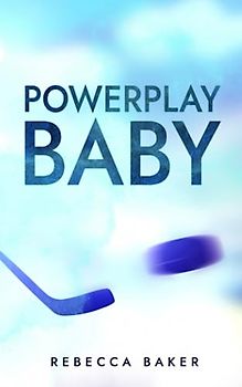 Powerplay, Baby!: Ein Eishockeystar zum Verlieben
