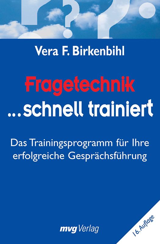 Fragetechnik schnell trainiert. Das Trainingsprogramm für Ihre erfolgreiche Gesprächsführung