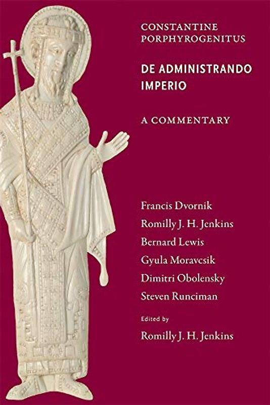 Commentary on De Administrando Imperio: A Commentary (Dumbarton Oaks Texts)