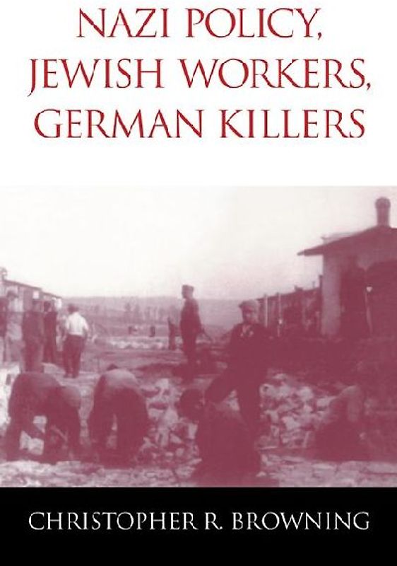 Nazi Policy, Jewish Workers, German Killers