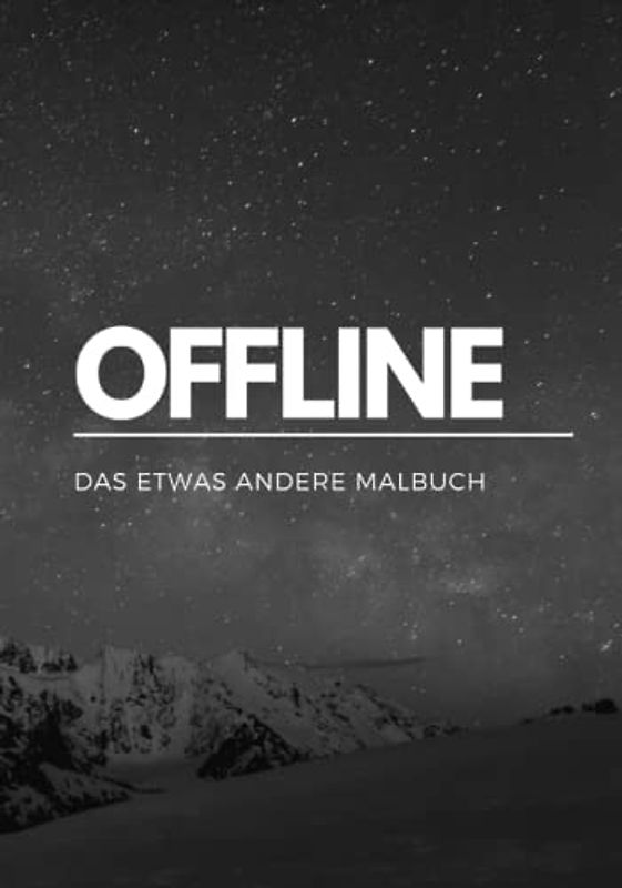 OFFLINE: Das etwas andere Malbuch, mit Zitaten und Sprüchen|: Lerne dich selbst besser kennen, Spaß und Entspannung beim ausmalen, ab 10 Jahren