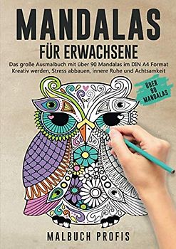 MANDALAS FÜR ERWACHSENE - Das große Ausmalbuch mit über 90 Mandalas im DIN A4 Format: Kreativ werden, Stress abbauen, innere Ruhe und Achtsamkeit