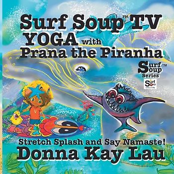 Surf Soup TV Yoga with Prana the Piranha