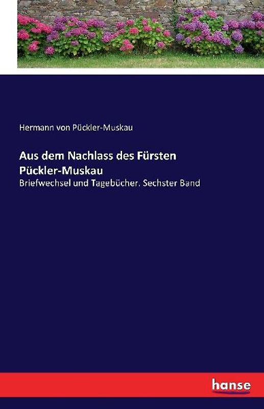 Aus dem Nachlass des Fürsten Pückler-Muskau