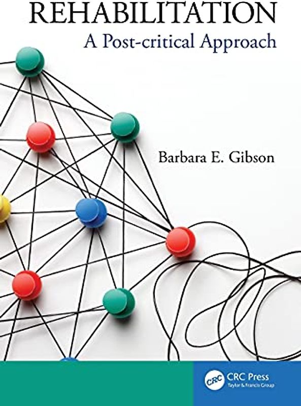 Rehabilitation: A Post-critical Approach (Rehabilitation Science in Practice)