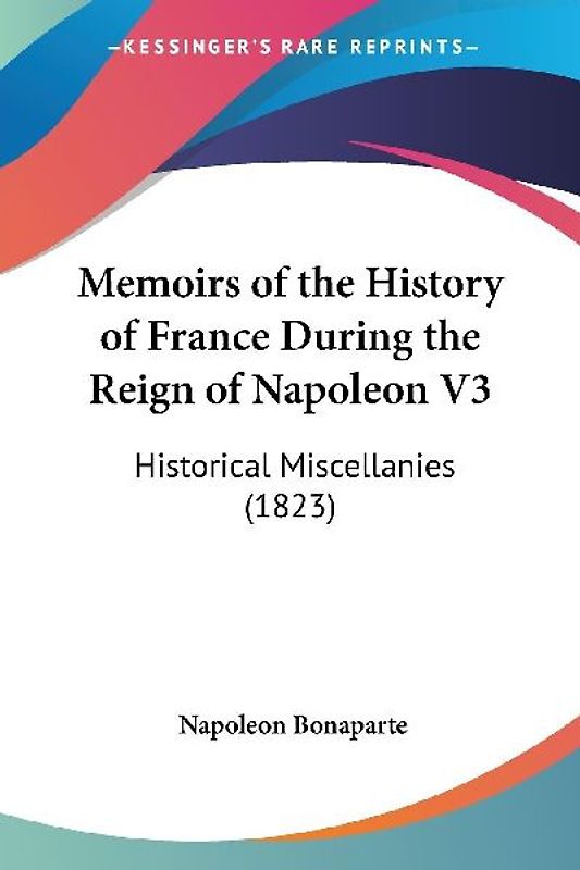 Memoirs of the History of France During the Reign of Napoleon V3