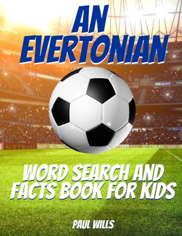 An Evertonian Word Search and Facts Book For Kids: An Evertonian Football Activity Book For Kids
