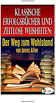Der Weg zum Wohlstand (Bewusster leben) - Allen, James