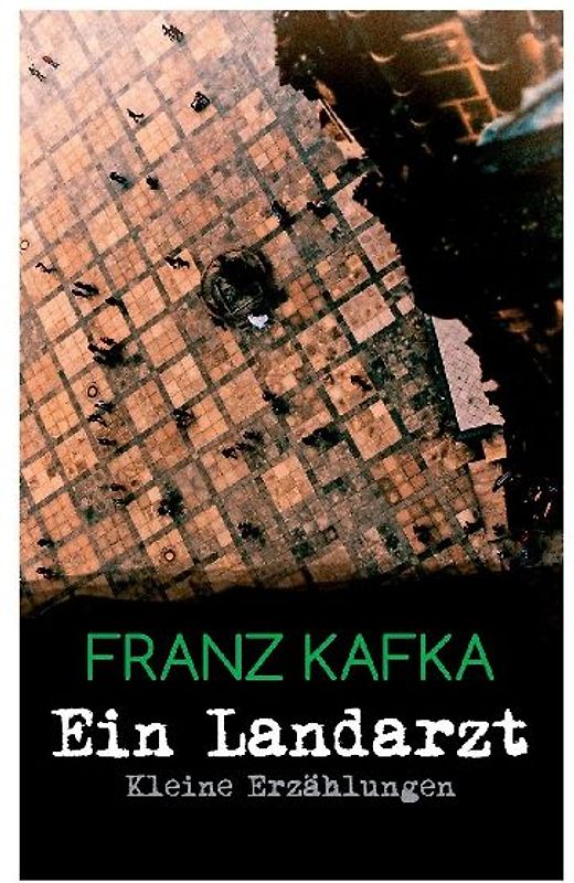 Ein Landarzt - Kleine Erzählungen